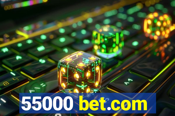 55000 bet.com